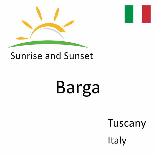 Sunrise and sunset times for Barga, Tuscany, Italy