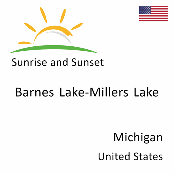 Sunrise and sunset times for Barnes Lake-Millers Lake, Michigan, United States