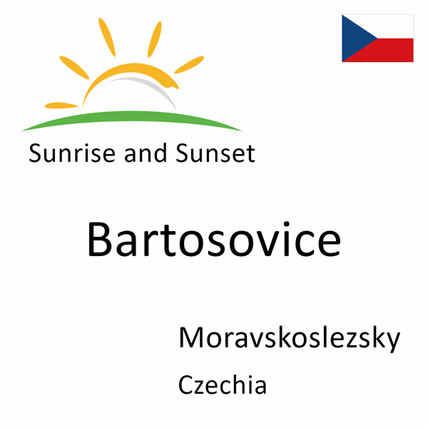 Sunrise and sunset times for Bartosovice, Moravskoslezsky, Czechia