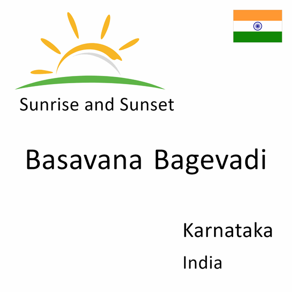 Sunrise and sunset times for Basavana Bagevadi, Karnataka, India