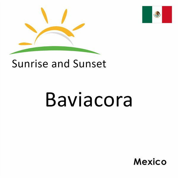 Sunrise and sunset times for Baviacora, Mexico