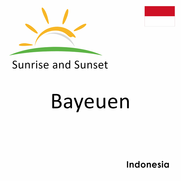 Sunrise and sunset times for Bayeuen, Indonesia