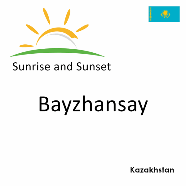 Sunrise and sunset times for Bayzhansay, Kazakhstan