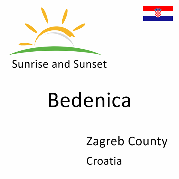 Sunrise and sunset times for Bedenica, Zagreb County, Croatia