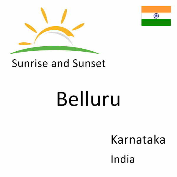 Sunrise and sunset times for Belluru, Karnataka, India