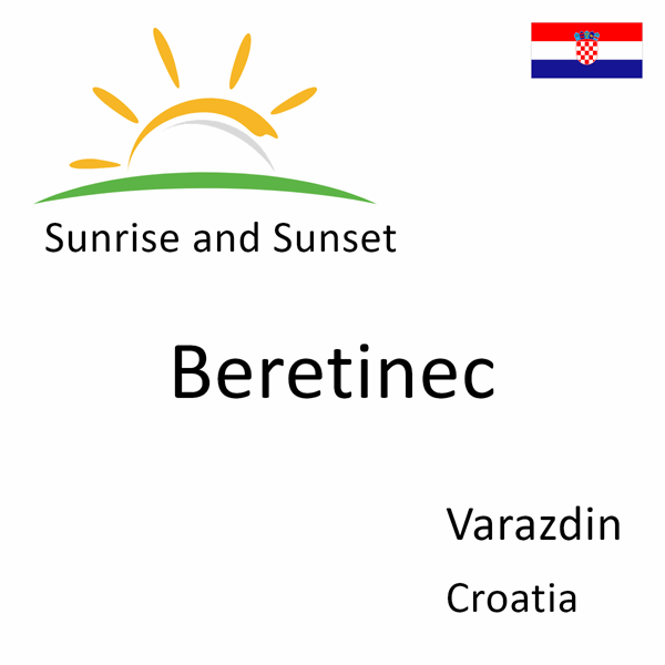 Sunrise and sunset times for Beretinec, Varazdin, Croatia