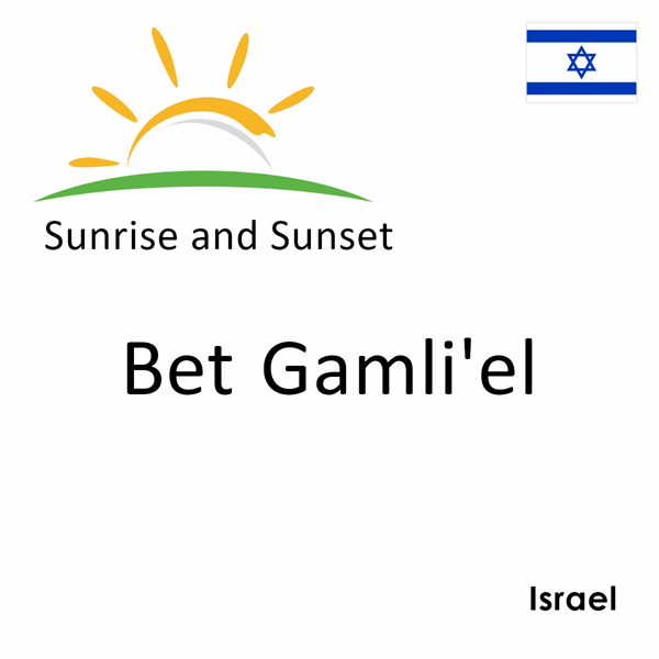 Sunrise and sunset times for Bet Gamli'el, Israel