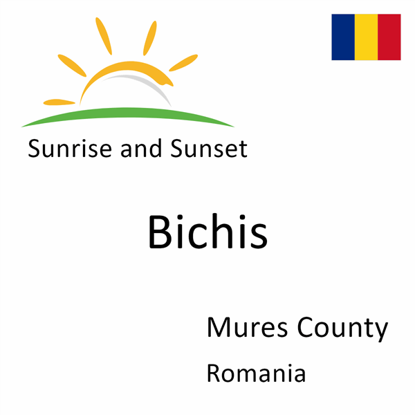 Sunrise and sunset times for Bichis, Mures County, Romania