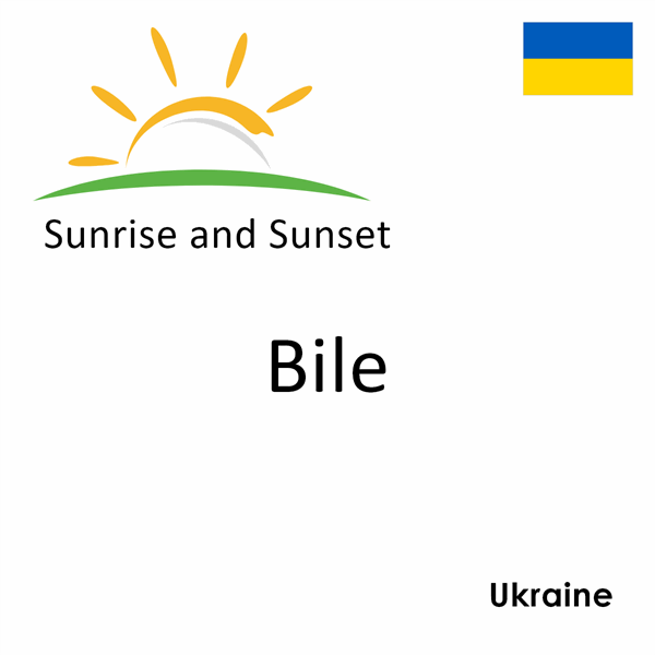 Sunrise and sunset times for Bile, Ukraine