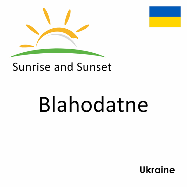 Sunrise and sunset times for Blahodatne, Ukraine