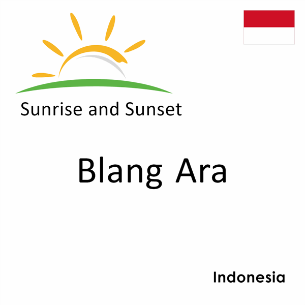 Sunrise and sunset times for Blang Ara, Indonesia