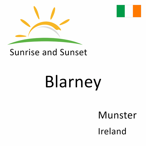 Sunrise and sunset times for Blarney, Munster, Ireland