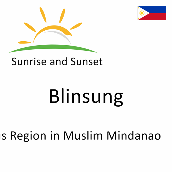 Sunrise and sunset times for Blinsung, Autonomous Region in Muslim Mindanao, Philippines