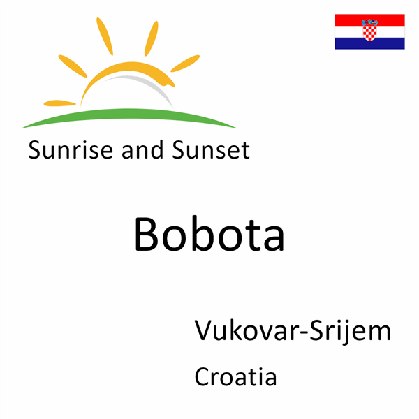 Sunrise and sunset times for Bobota, Vukovar-Srijem, Croatia