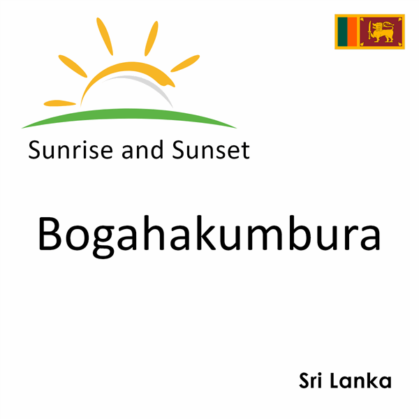 Sunrise and sunset times for Bogahakumbura, Sri Lanka