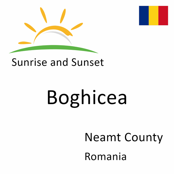 Sunrise and sunset times for Boghicea, Neamt County, Romania