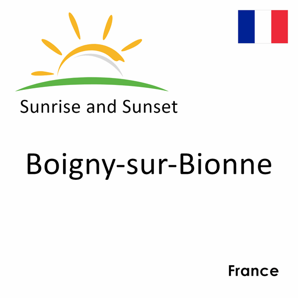 Sunrise and sunset times for Boigny-sur-Bionne, France