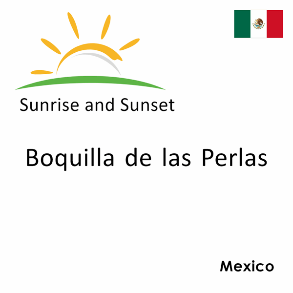 Sunrise and sunset times for Boquilla de las Perlas, Mexico