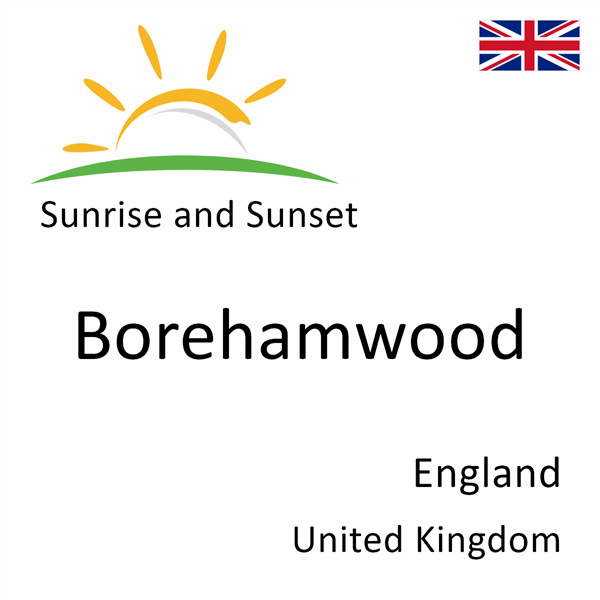 Sunrise and sunset times for Borehamwood, England, United Kingdom