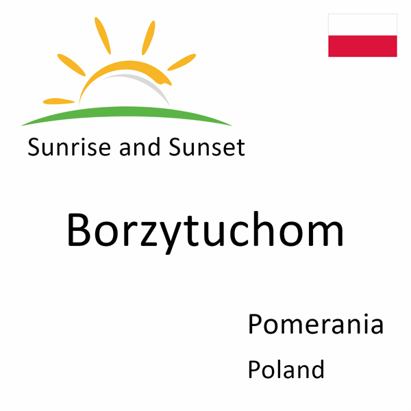 Sunrise and sunset times for Borzytuchom, Pomerania, Poland