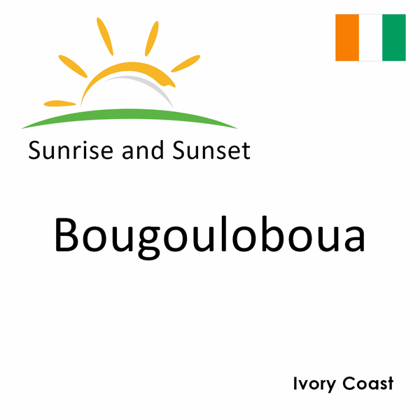 Sunrise and sunset times for Bougouloboua, Ivory Coast