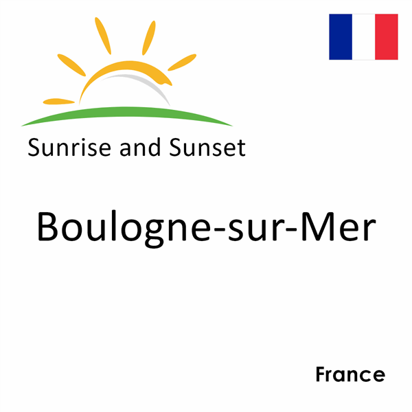 Sunrise and sunset times for Boulogne-sur-Mer, France