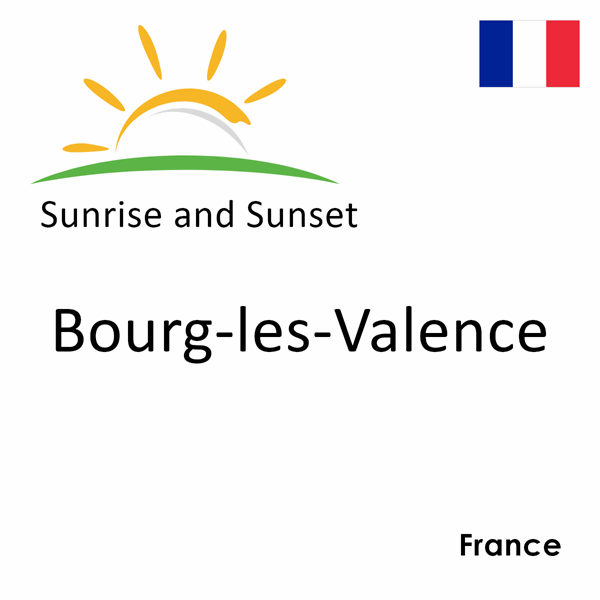 Sunrise and sunset times for Bourg-les-Valence, France