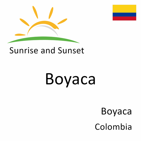 Sunrise and sunset times for Boyaca, Boyaca, Colombia