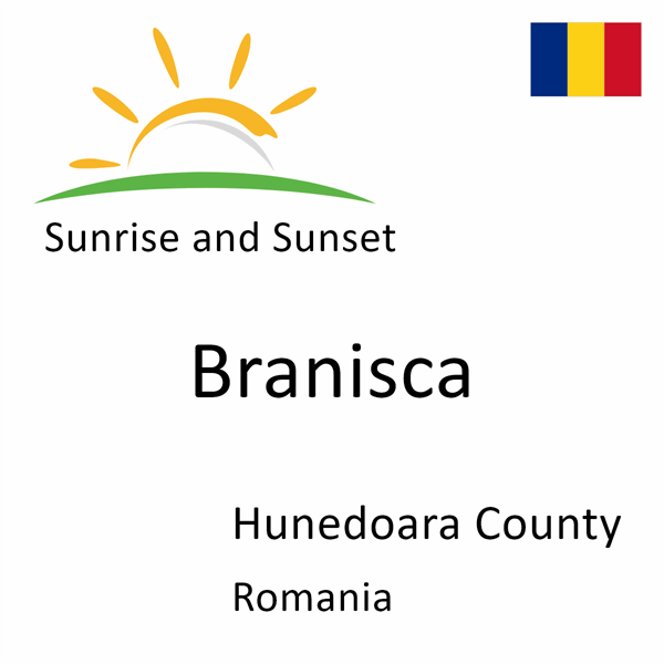 Sunrise and sunset times for Branisca, Hunedoara County, Romania