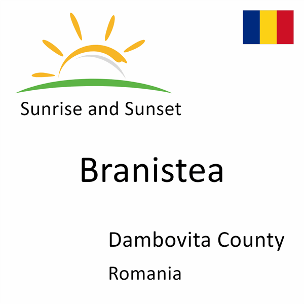 Sunrise and sunset times for Branistea, Dambovita County, Romania
