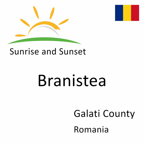 Sunrise and sunset times for Branistea, Galati County, Romania