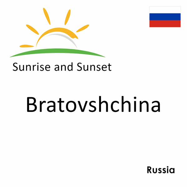 Sunrise and sunset times for Bratovshchina, Russia