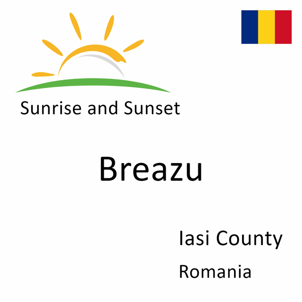 Sunrise and sunset times for Breazu, Iasi County, Romania