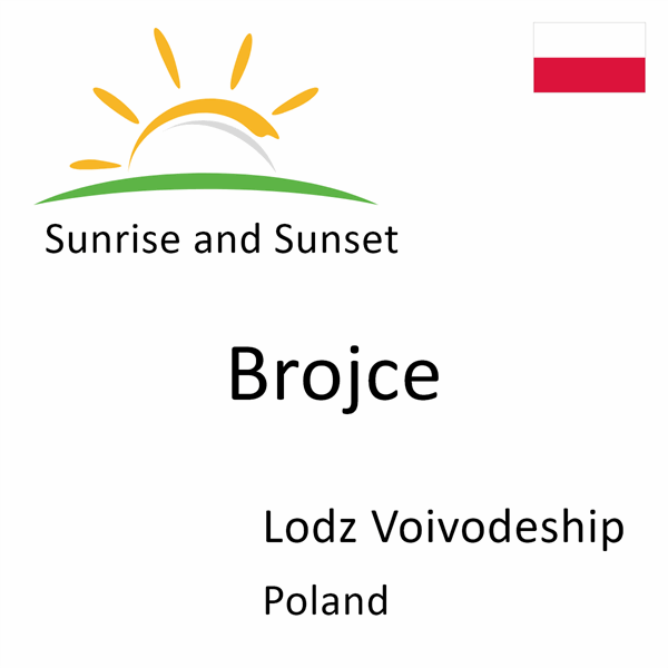 Sunrise and sunset times for Brojce, Lodz Voivodeship, Poland
