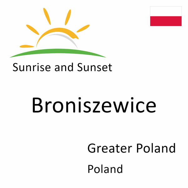 Sunrise and sunset times for Broniszewice, Greater Poland, Poland