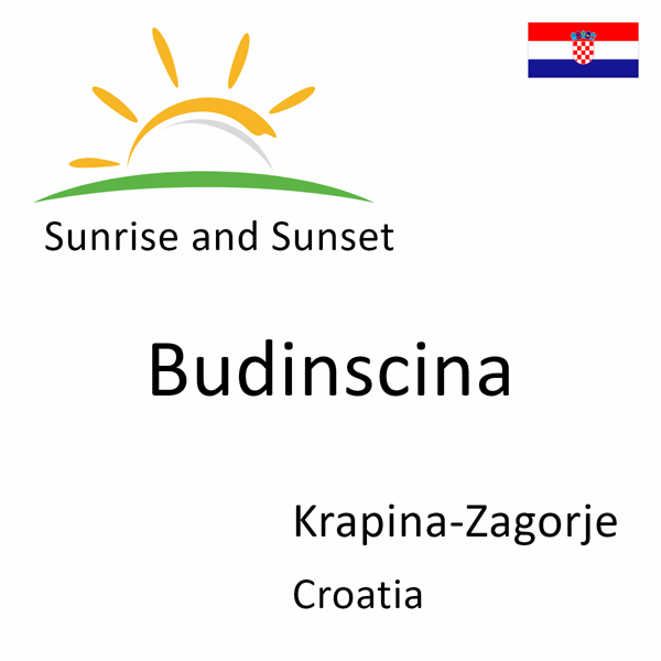 Sunrise and sunset times for Budinscina, Krapina-Zagorje, Croatia