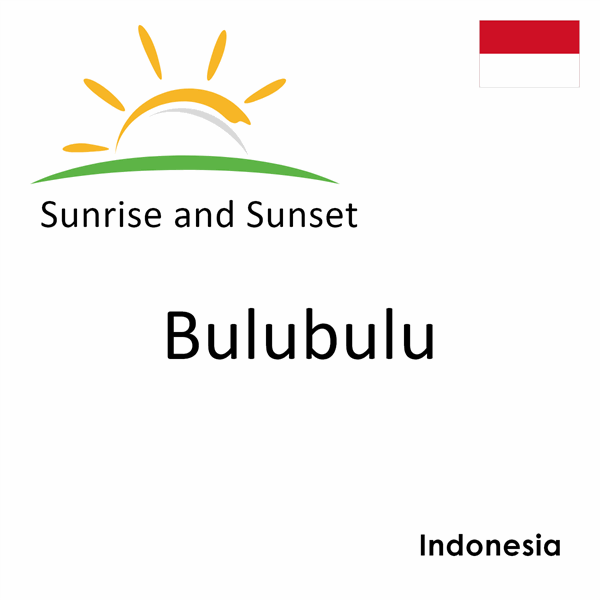 Sunrise and sunset times for Bulubulu, Indonesia