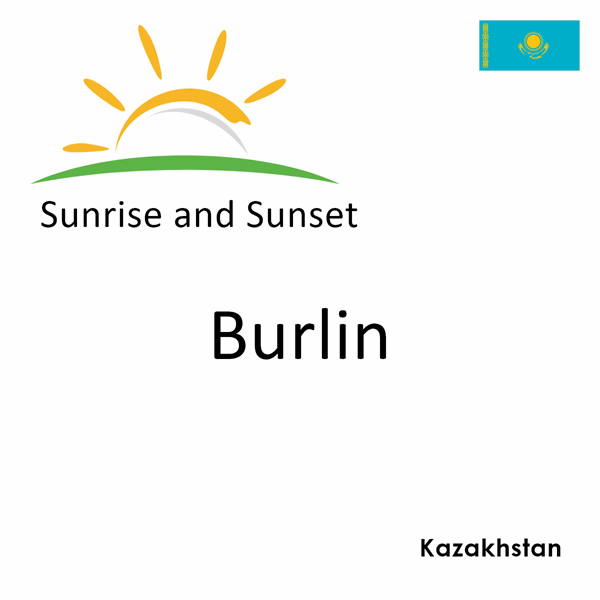 Sunrise and sunset times for Burlin, Kazakhstan