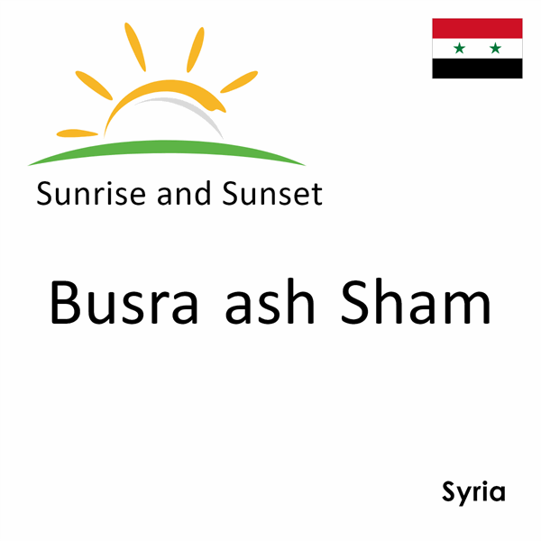 Sunrise and sunset times for Busra ash Sham, Syria