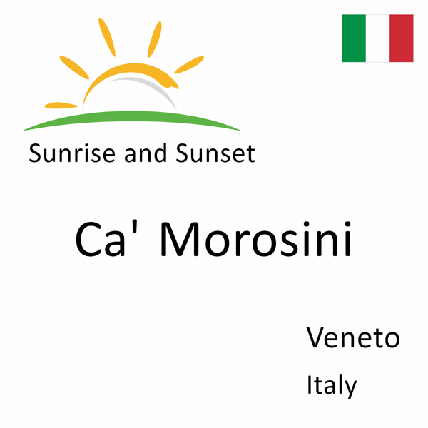 Sunrise and sunset times for Ca' Morosini, Veneto, Italy
