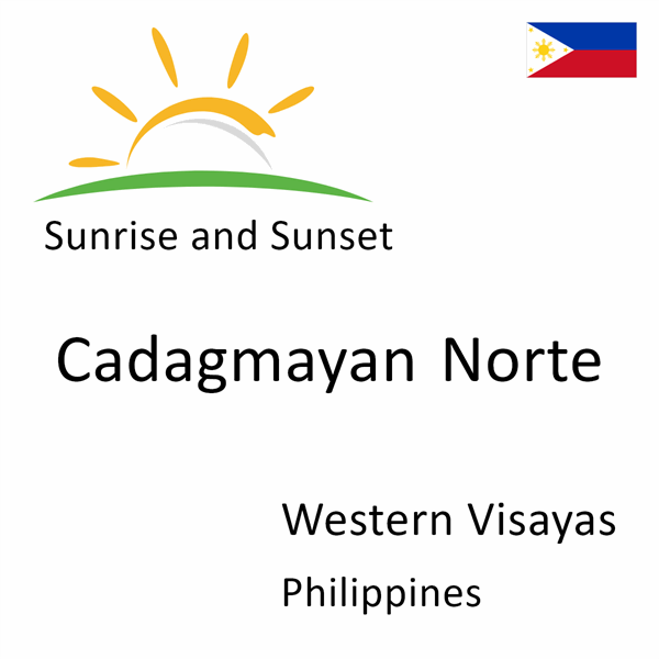 Sunrise and sunset times for Cadagmayan Norte, Western Visayas, Philippines