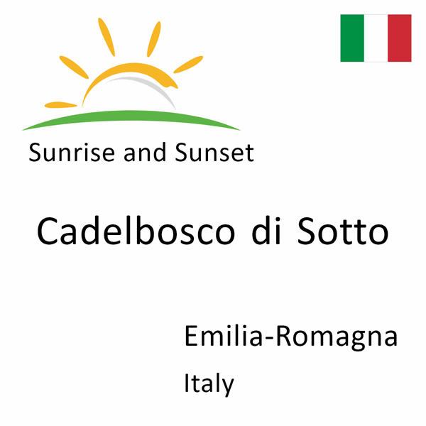 Sunrise and sunset times for Cadelbosco di Sotto, Emilia-Romagna, Italy