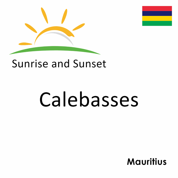 Sunrise and sunset times for Calebasses, Mauritius