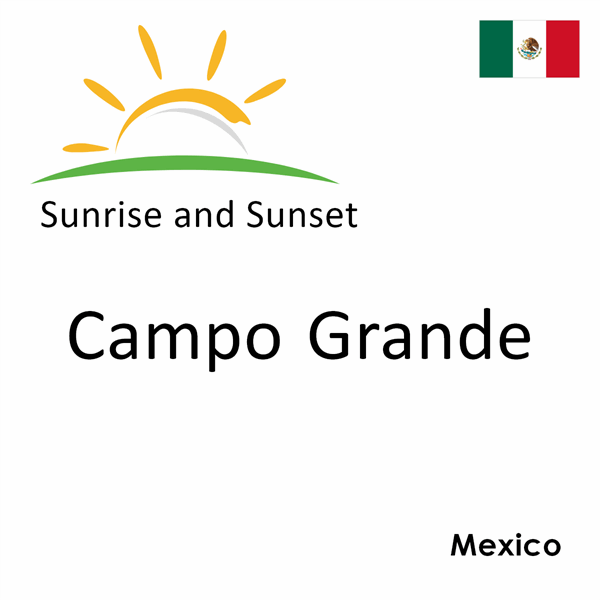 Sunrise and sunset times for Campo Grande, Mexico