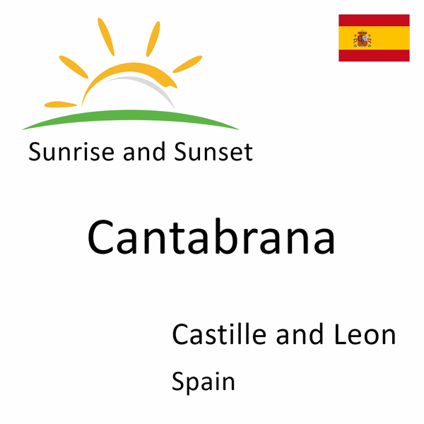 Sunrise and sunset times for Cantabrana, Castille and Leon, Spain