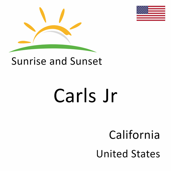 Sunrise and sunset times for Carls Jr, California, United States