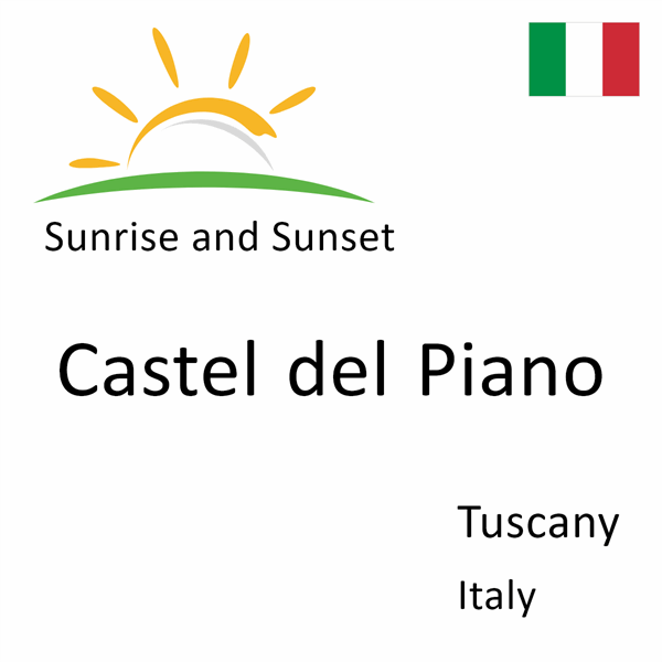 Sunrise and sunset times for Castel del Piano, Tuscany, Italy