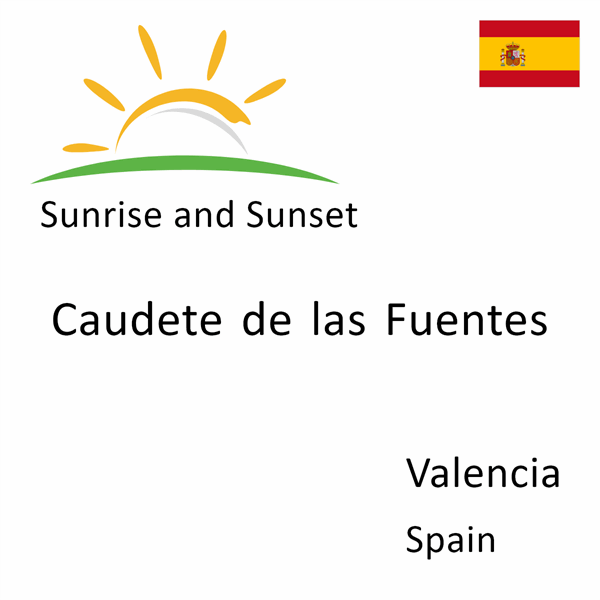 Sunrise and sunset times for Caudete de las Fuentes, Valencia, Spain