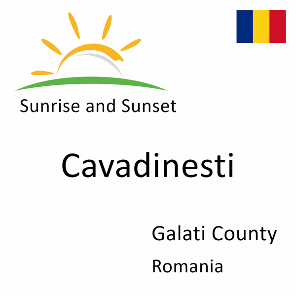 Sunrise and sunset times for Cavadinesti, Galati County, Romania