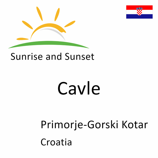 Sunrise and sunset times for Cavle, Primorje-Gorski Kotar, Croatia